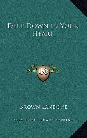 Kniha Deep Down in Your Heart Brown Landone