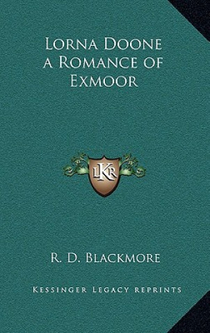 Kniha Lorna Doone a Romance of Exmoor R. D. Blackmore