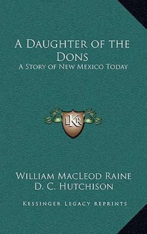 Kniha A Daughter of the Dons: A Story of New Mexico Today William MacLeod Raine