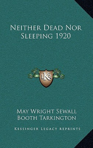 Kniha Neither Dead Nor Sleeping 1920 May Wright Sewall