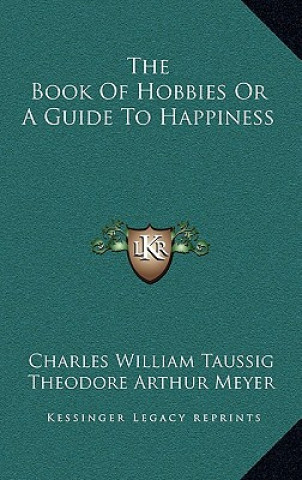 Knjiga The Book of Hobbies or a Guide to Happiness Charles William Taussig