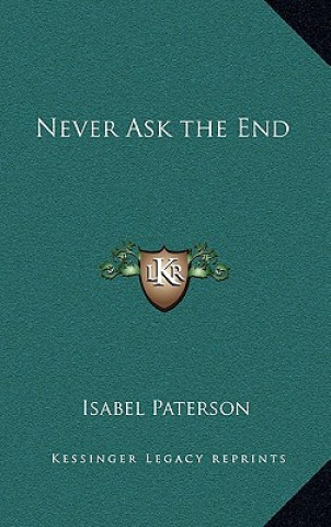 Livro Never Ask the End Isabel Paterson