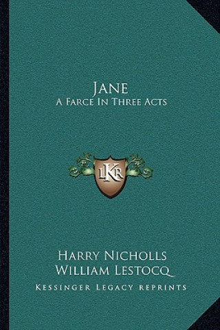 Buch Jane: A Farce in Three Acts Harry Nicholls
