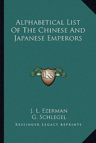 Kniha Alphabetical List of the Chinese and Japanese Emperors J. L. Ezerman