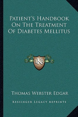 Kniha Patient's Handbook on the Treatment of Diabetes Mellitus Thomas Webster Edgar