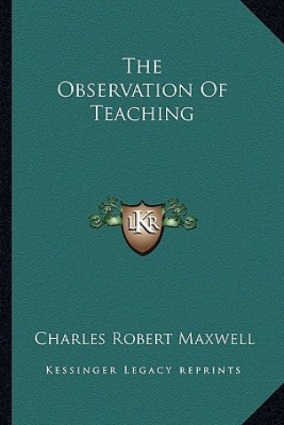 Carte The Observation of Teaching Charles Robert Maxwell