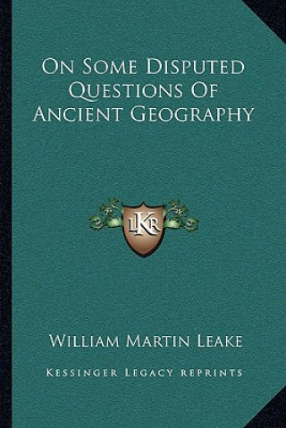 Buch On Some Disputed Questions of Ancient Geography William Martin Leake