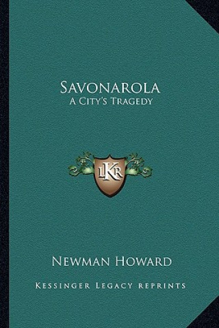 Książka Savonarola: A City's Tragedy Newman Howard