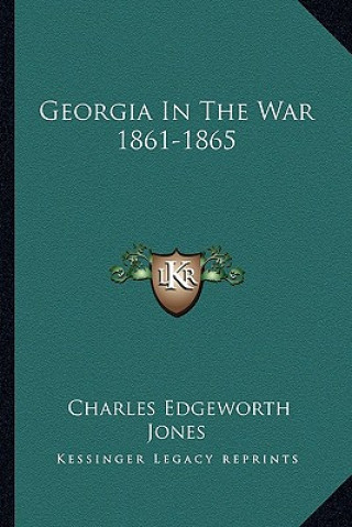 Книга Georgia in the War 1861-1865 Charles Edgeworth Jones