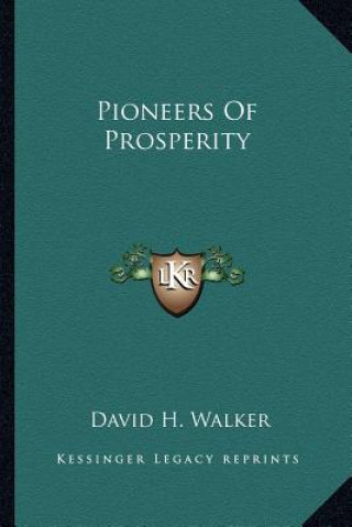 Kniha Pioneers of Prosperity David H. Walker