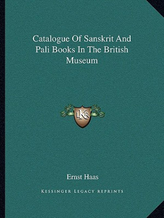 Kniha Catalogue of Sanskrit and Pali Books in the British Museum Ernst Haas