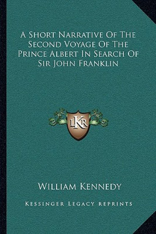 Carte A Short Narrative of the Second Voyage of the Prince Albert in Search of Sir John Franklin William Kennedy