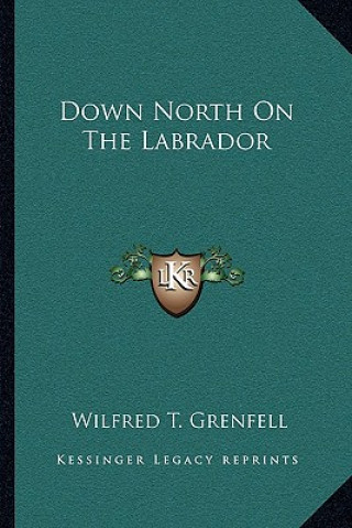 Boek Down North on the Labrador Wilfred T. Grenfell