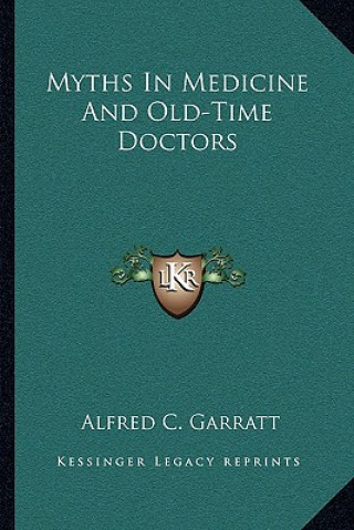 Książka Myths in Medicine and Old-Time Doctors Alfred C. Garratt