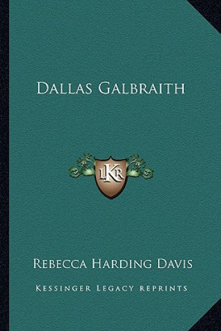 Könyv Dallas Galbraith Rebecca Harding Davis