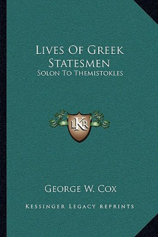 Kniha Lives of Greek Statesmen: Solon to Themistokles George W. Cox