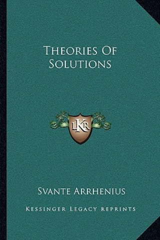 Carte Theories of Solutions Svante Arrhenius