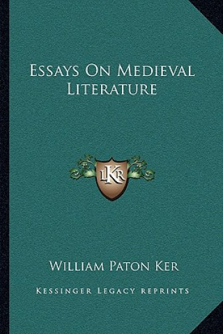 Buch Essays on Medieval Literature William Paton Ker