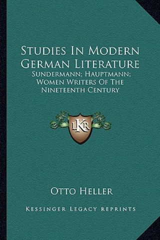 Kniha Studies in Modern German Literature: Sundermann; Hauptmann; Women Writers of the Nineteenth Century Otto Heller