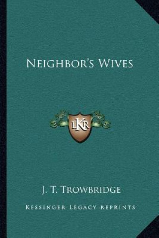 Buch Neighbor's Wives John Townsend Trowbridge