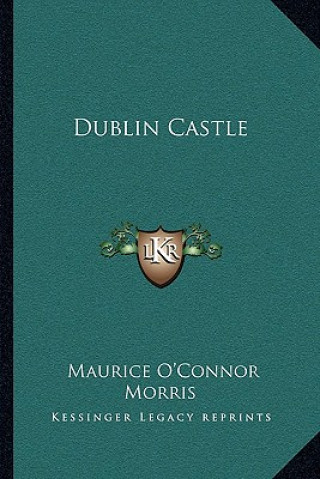 Kniha Dublin Castle Maurice O. Morris