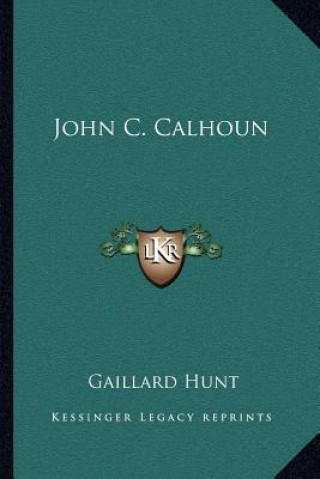 Buch John C. Calhoun Gaillard Hunt