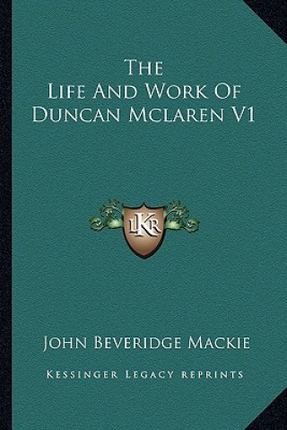 Livre The Life and Work of Duncan McLaren V1 John Beveridge MacKie