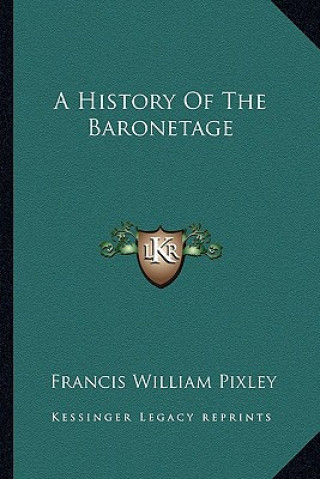 Könyv A History Of The Baronetage Francis William Pixley