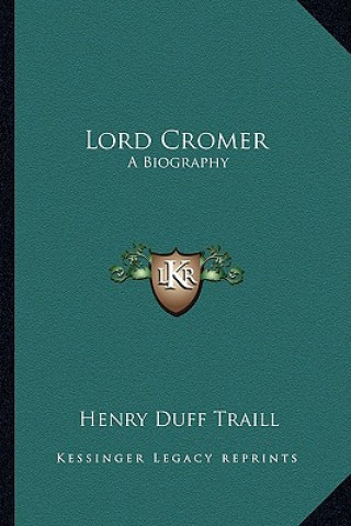 Buch Lord Cromer: A Biography Henry Duff Traill
