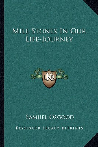 Kniha Mile Stones in Our Life-Journey Samuel Osgood