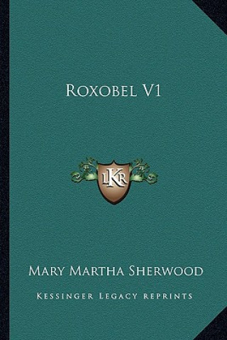 Kniha Roxobel V1 Mary Martha Sherwood