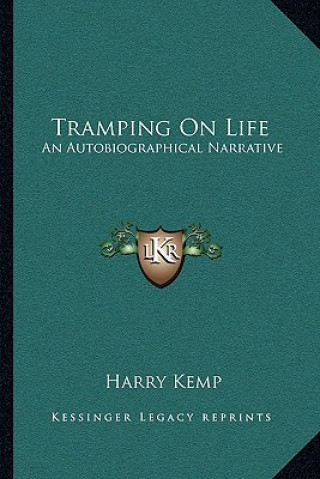 Knjiga Tramping on Life: An Autobiographical Narrative Harry Kemp