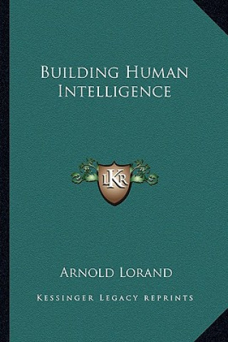 Kniha Building Human Intelligence Arnold Lorand