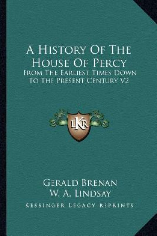 Kniha A History Of The House Of Percy: From The Earliest Times Down To The Present Century V2 Gerald Brenan