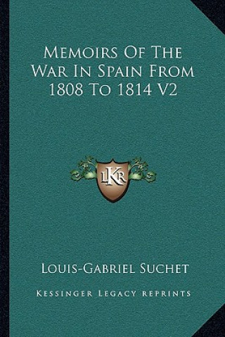 Kniha Memoirs of the War in Spain from 1808 to 1814 V2 Louis-Gabriel Suchet