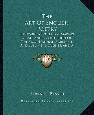 Kniha The Art of English Poetry: Containing Rules for Making Verses and a Collection of the Most Natural, Agreeable and Sublime Thoughts; And a Diction Edward Bysshe