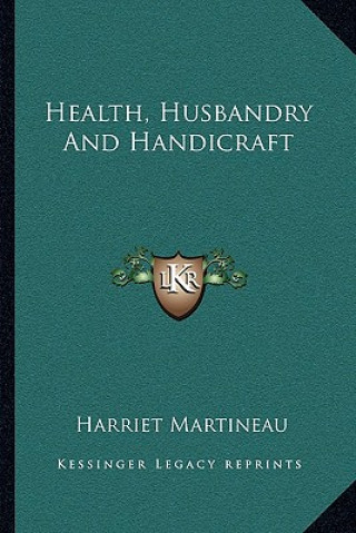 Kniha Health, Husbandry and Handicraft Harriet Martineau