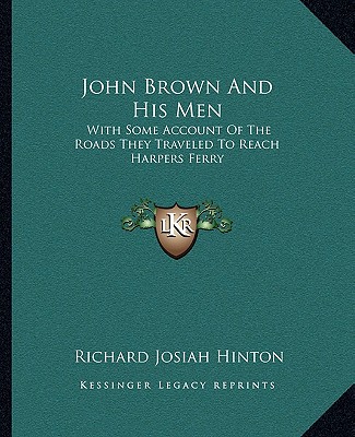 Knjiga John Brown and His Men: With Some Account of the Roads They Traveled to Reach Harpers Ferry Richard J. Hinton