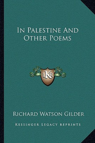 Könyv In Palestine and Other Poems Richard Watson Gilder