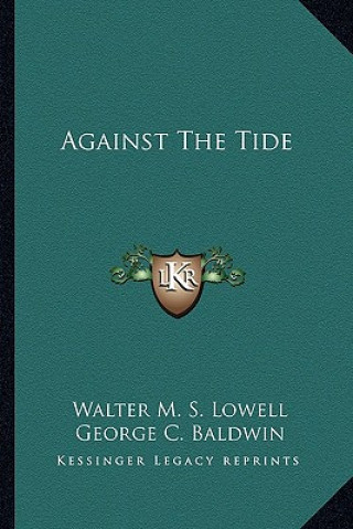 Boek Against the Tide Walter M. S. Lowell