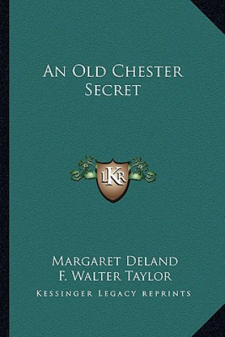 Könyv An Old Chester Secret Margaret Deland