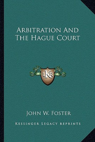 Kniha Arbitration and the Hague Court John W. Foster