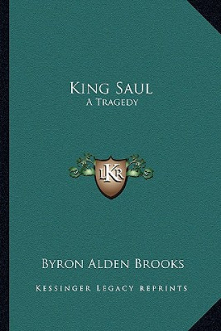 Book King Saul: A Tragedy Byron Alden Brooks