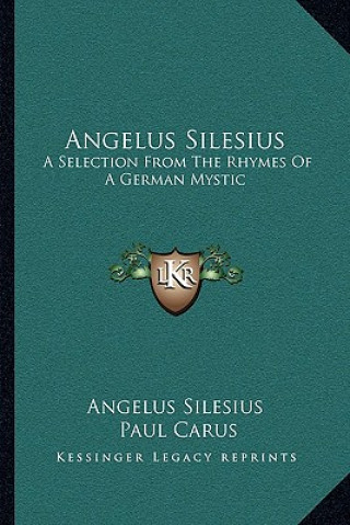 Książka Angelus Silesius: A Selection from the Rhymes of a German Mystic Angelus Silesius