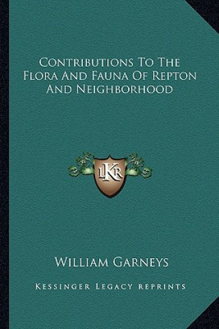 Carte Contributions to the Flora and Fauna of Repton and Neighborhood William Garneys