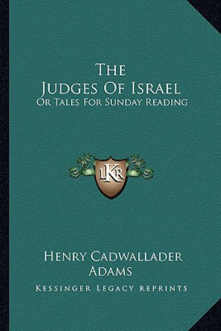 Knjiga The Judges of Israel: Or Tales for Sunday Reading Henry Cadwallader Adams