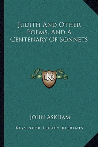 Carte Judith and Other Poems, and a Centenary of Sonnets John Askham