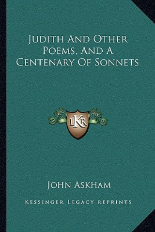 Knjiga Judith and Other Poems, and a Centenary of Sonnets John Askham