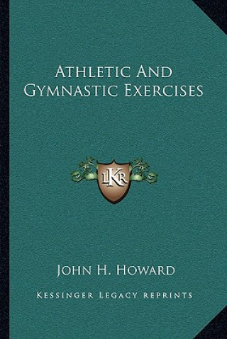 Buch Athletic and Gymnastic Exercises John H. Howard