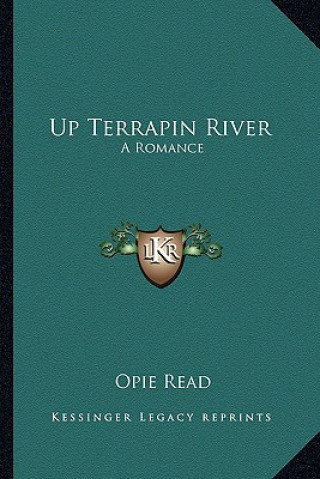 Книга Up Terrapin River: A Romance Opie Read